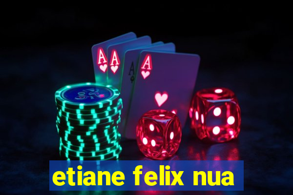 etiane felix nua